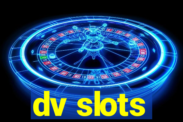 dv slots